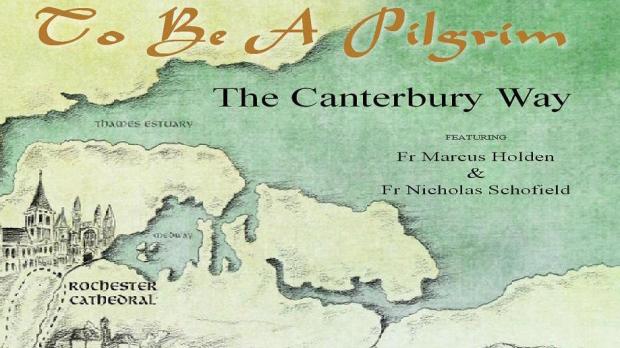 To Be A Pilgrim: The Canterbury Way