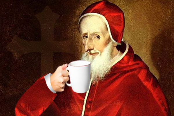 The Pope was brought a nice mug of hot java. As he took a sip, the legend goes, he said: this devil’s drink is delicious. We should cheat the devil by baptizing it. 