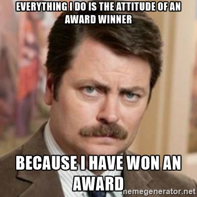 everything-i-do-is-the-attitude-of-an-award-winner-because-ive-won-an-award