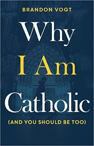 BRANDON VOGT,WHY I AM CATHOLIC,BOOK COVER