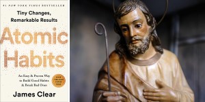 ‘Atomic Habits’ and the Little Way of St. Joseph