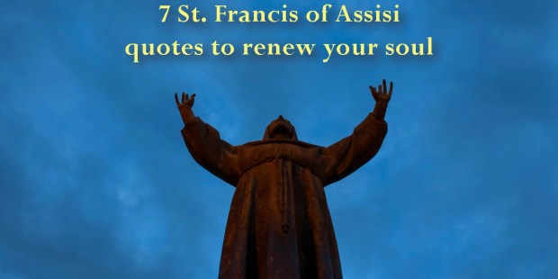 (SLIDESHOW) 7 St. Francis quotes to renew your soul