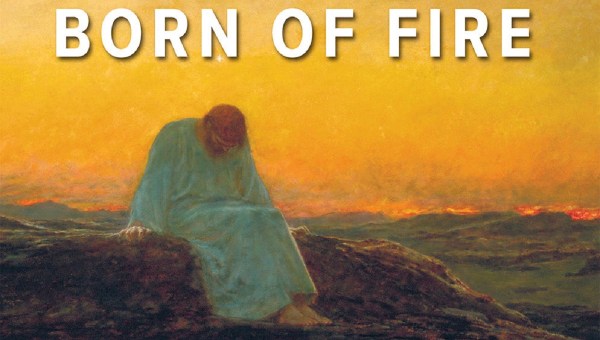 Born of Fire, Lenten devotional for men