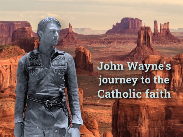 (SLIDESHOW) John Wayne’s journey to the Catholic faith