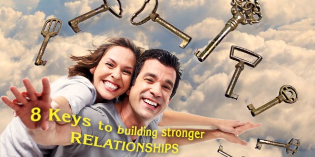 (Slideshow) 8 Keys to building stronger relationships