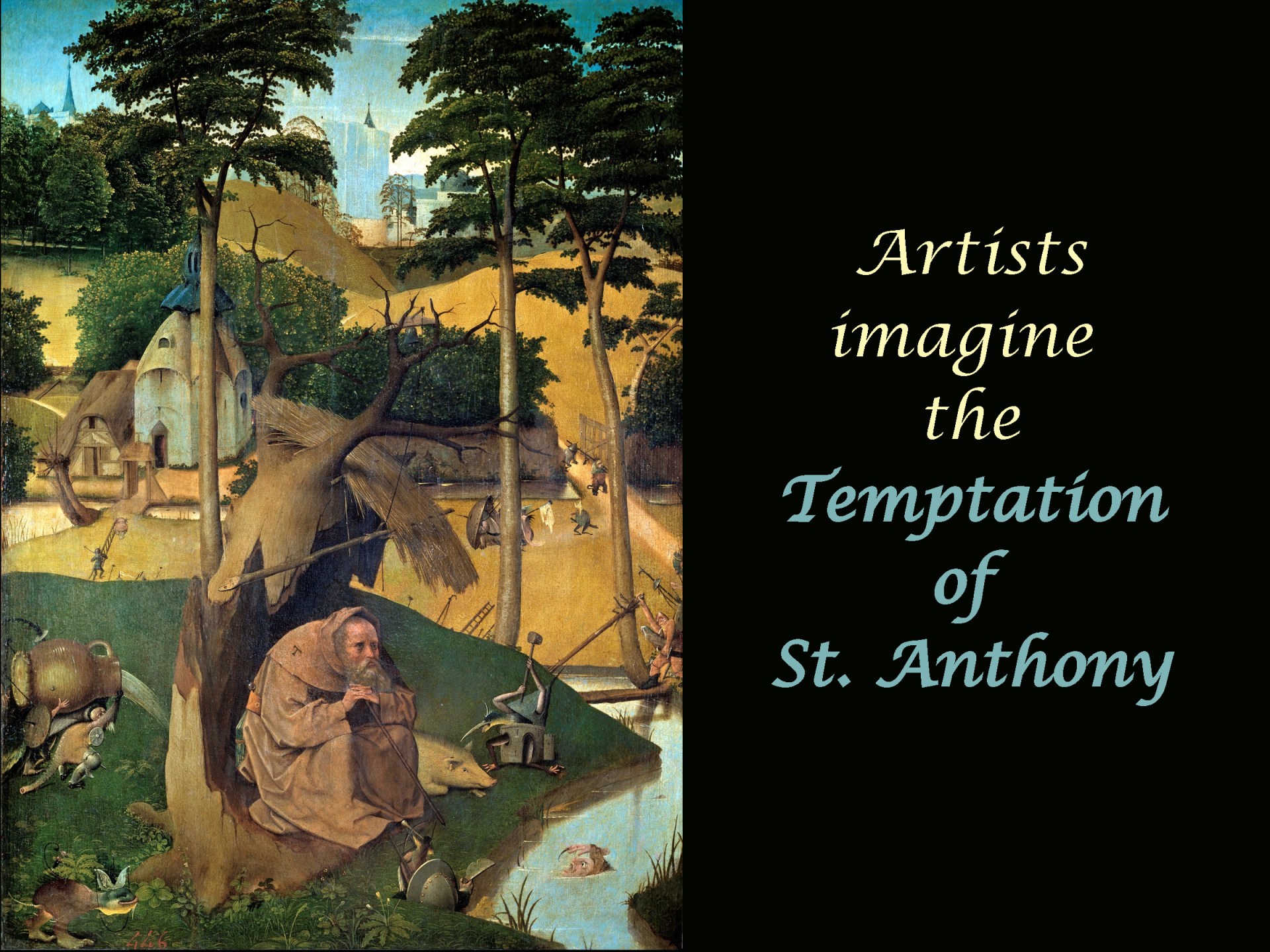 SLIDE 1 - Artists imagine the Temptation of St. Anthony